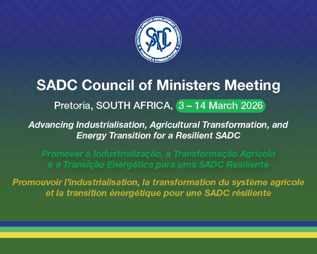 SADC Council of Ministers to meet in Pretoria, South Africa on 12-13 March 2026 to deliberate on the implementation of regional programmes