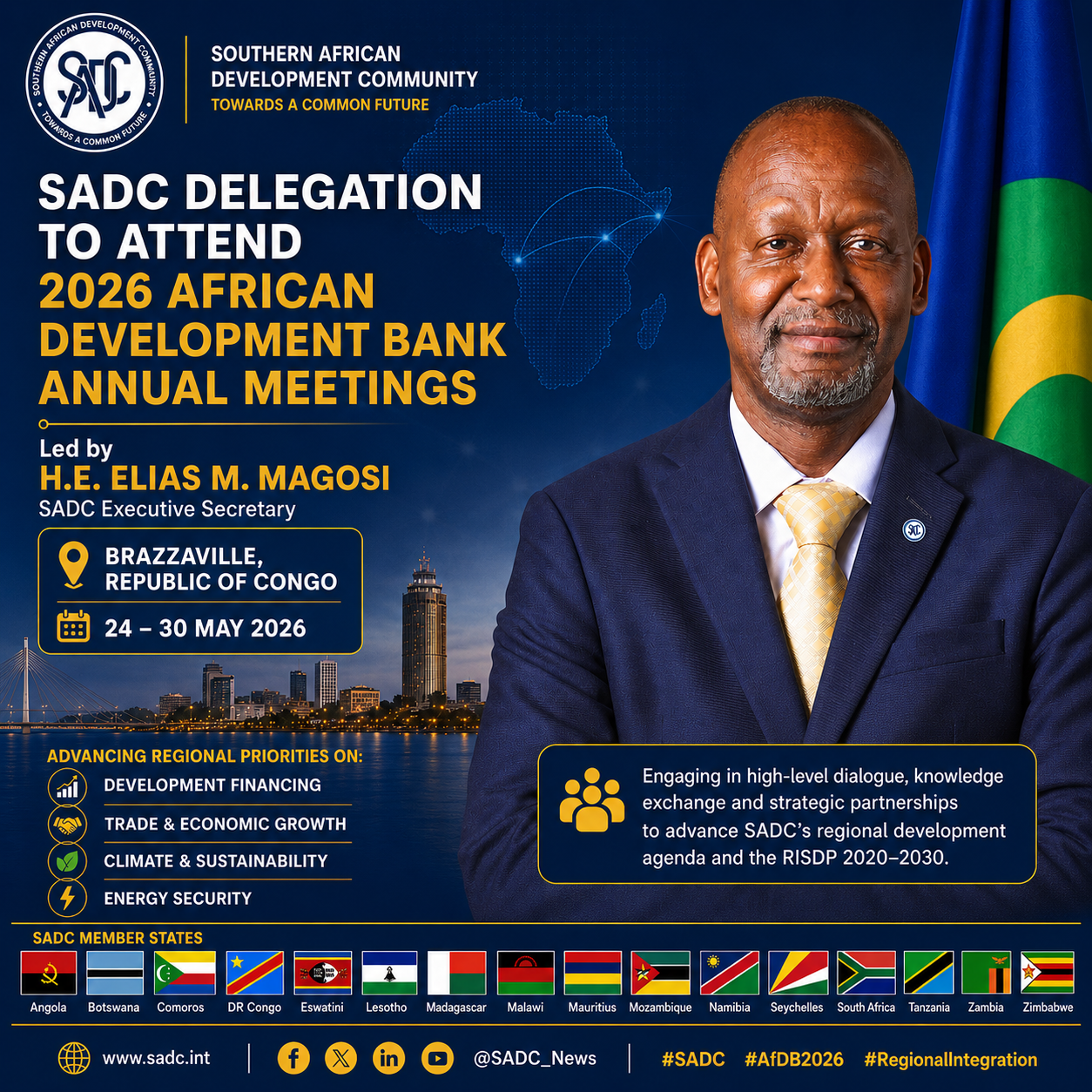 The Southern African Development Community (SADC) Executive Secretary, His Excellency Mr. Elias M. Magosi, will lead a SADC Secretariat delegation to the 2026 Annual Meetings of the African Development Bank Group, scheduled to take place in Brazzaville from 24 to 30 May 2026. The meetings will be convened under the theme “Mobilizing Africa’s Development Financing at Scale in a Fragmented World.”