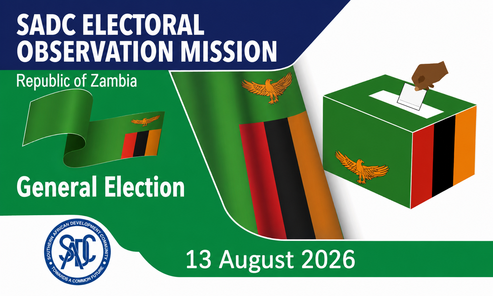 The Southern African Development Community (SADC) will deploy the SADC Electoral Observation Mission (SEOM) to observe the General Election of the Republic of Zambia scheduled for 13 August 2026, in line with Article 8.1 of the Revised SADC Principles and Guidelines Governing Democratic Elections (2021). The Mission forms part of SADC's continued commitment to promoting democratic governance, credible electoral processes, consolidating peace, security and political stability across the region. 